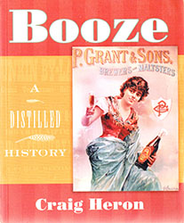 Craig Heron: Booze: A distilled history