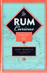 Fred Minnick: Rum Curious: The Indispensable Tasting Guide to the World's Spirit