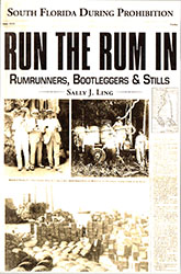 Sally J. Ling: Run the Rum in Rumrunners, Bootleggers & Stils